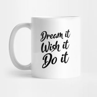 Dream it. Wish it. Do it | Manifesting Mug